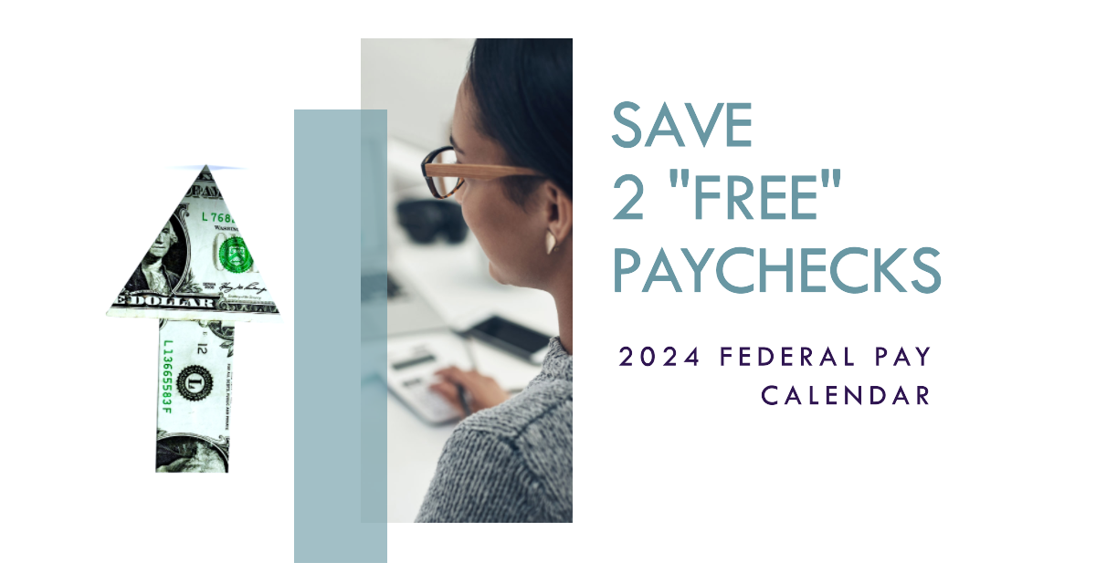2024 Federal Pay Calendar – Save 2 “Free” Paychecks With This Hack