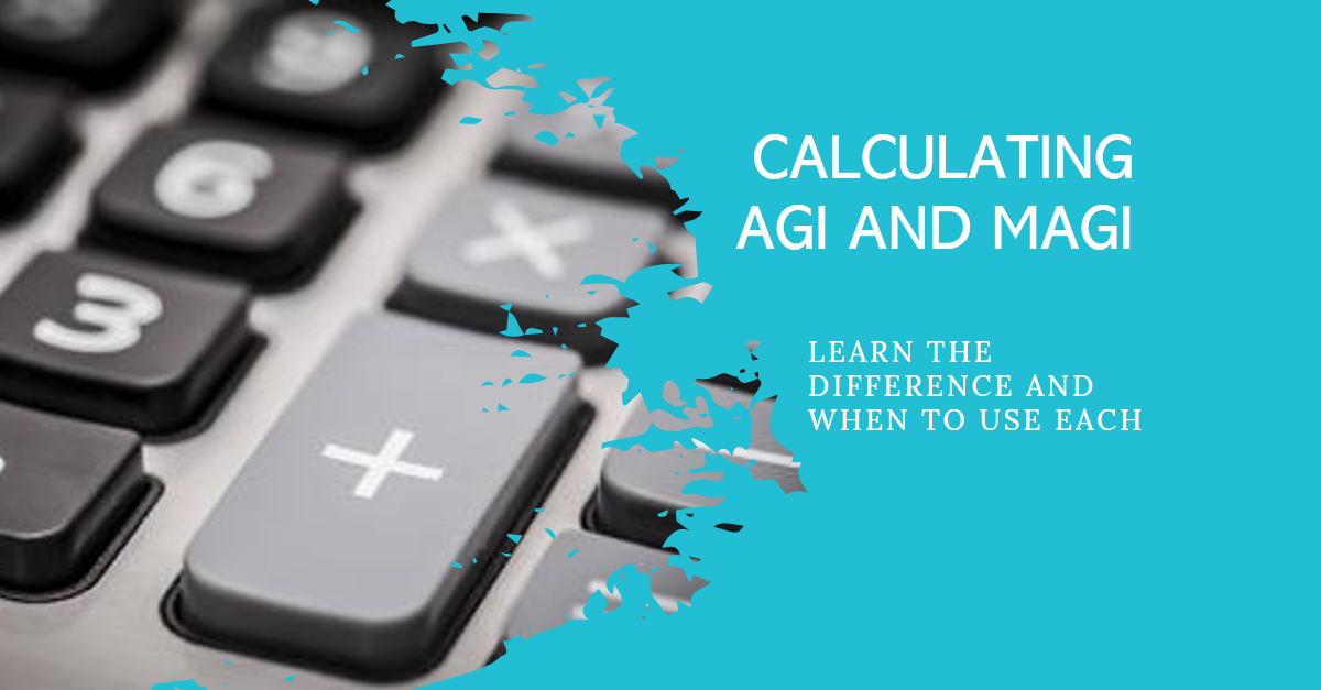 Adjusted Gross Income (AGI) vs Modified Adjusted Gross Income (MAGI) – How to Calculate and When to Use AGI or MAGI