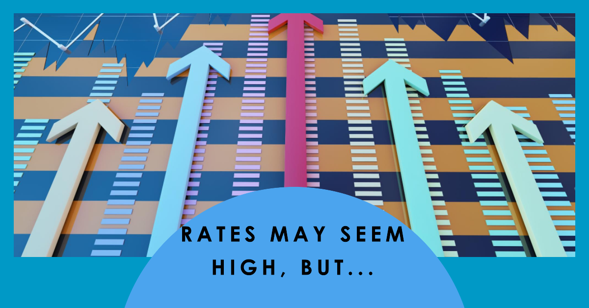 Are Rates Too High? History Suggests Not