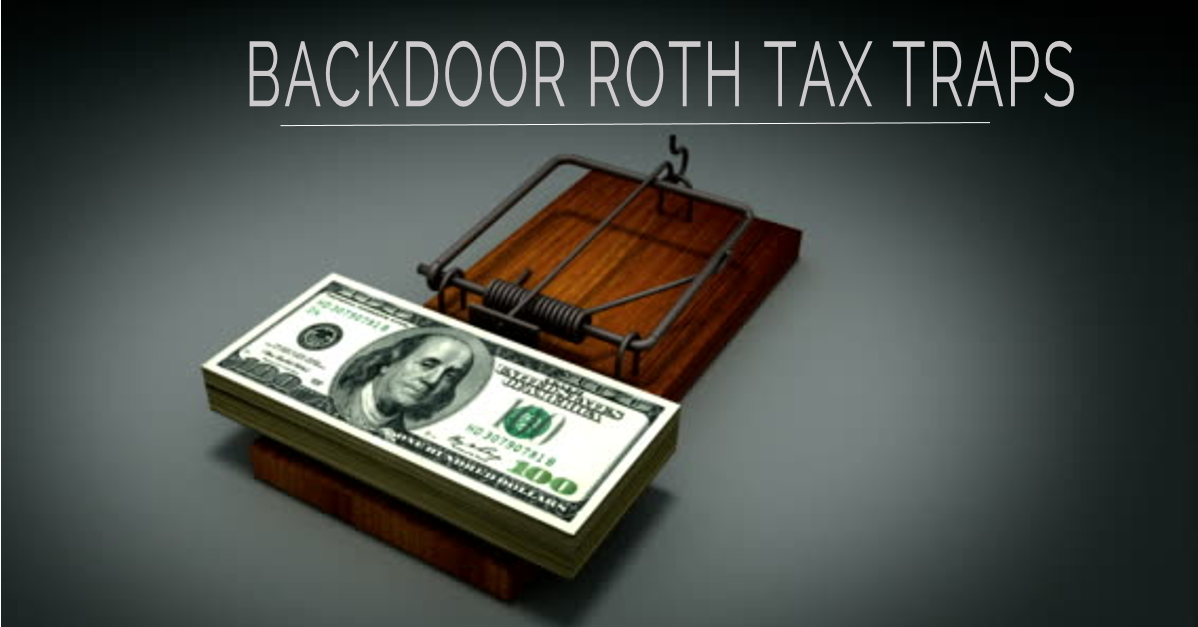Backdoor Roth IRA Conversion: Beware of Tax Traps and Pitfalls