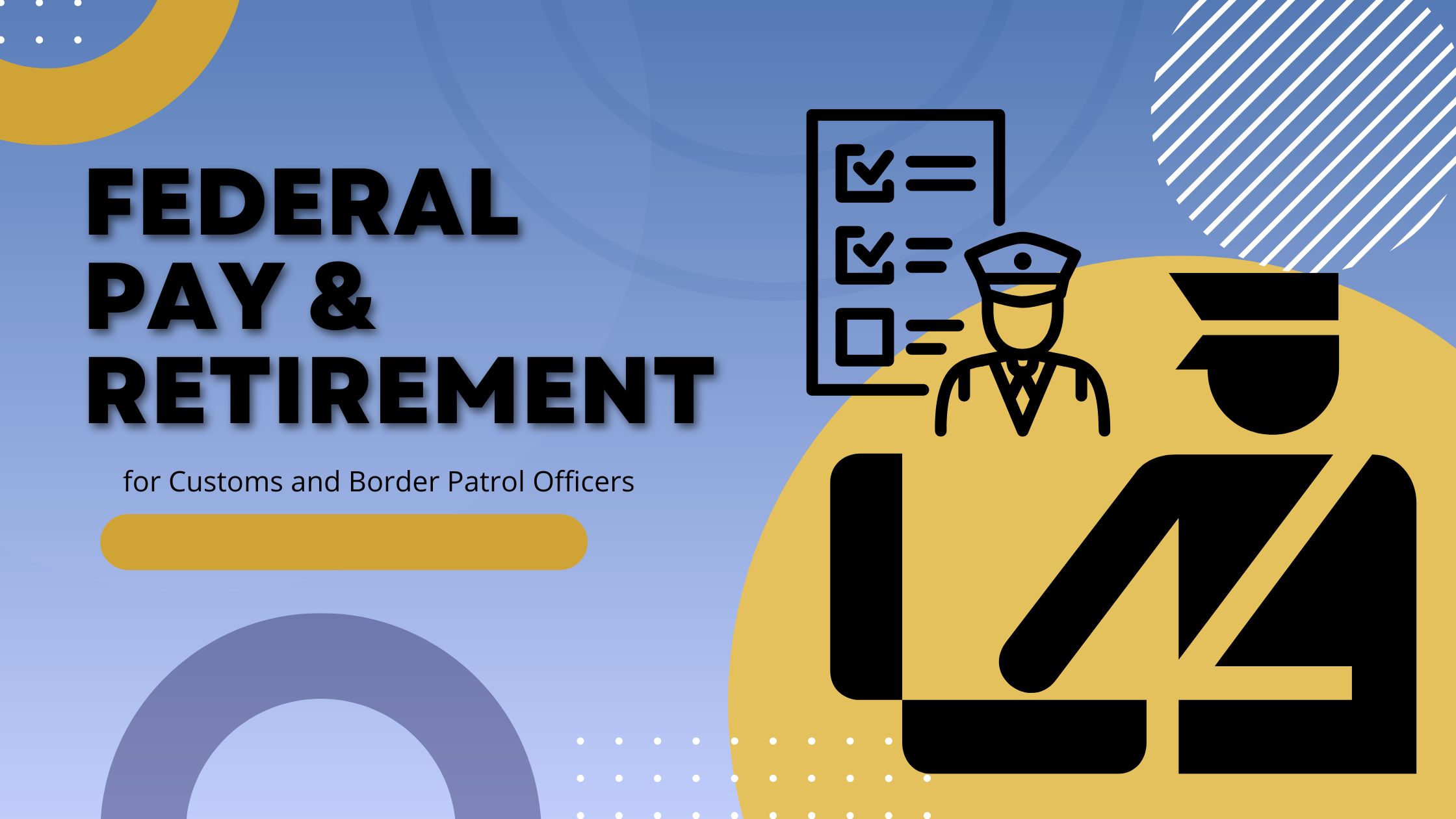 CBP Officer Retirement: FERS, Federal Retirement Benefit Planning