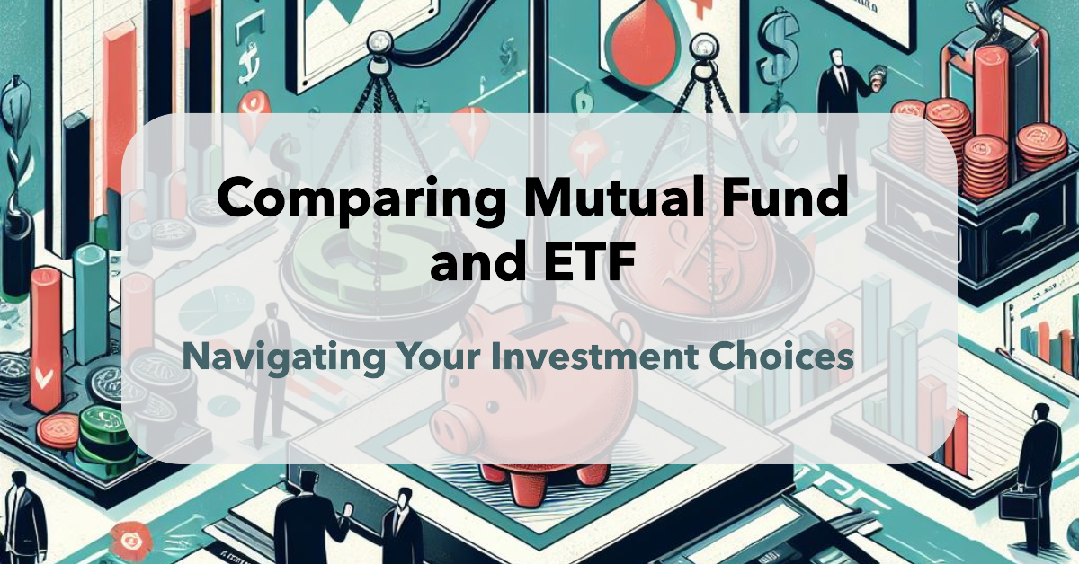 Comparing Mutual Fund and ETF: Which is Better?
