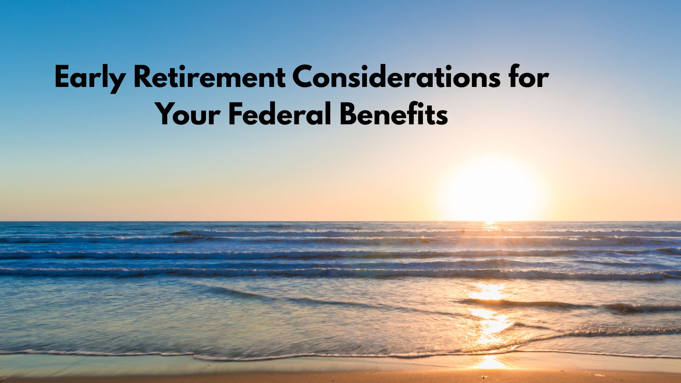 Federal Employee Health Benefits and VERA: Know About Early Retirement