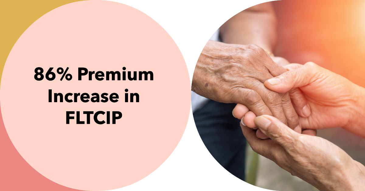 Federal Long Term Care Insurance Program (FLTCIP) – 86% Premium Increase
