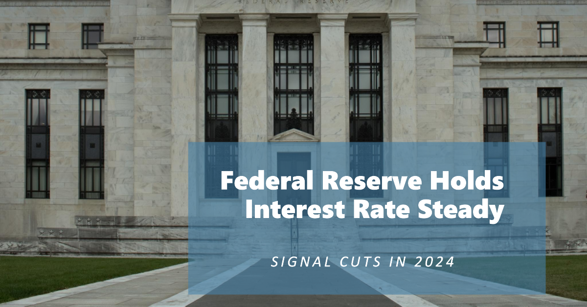 Federal Reserve Holds Interest Rate Steady, Signals Potential Cuts in 2024