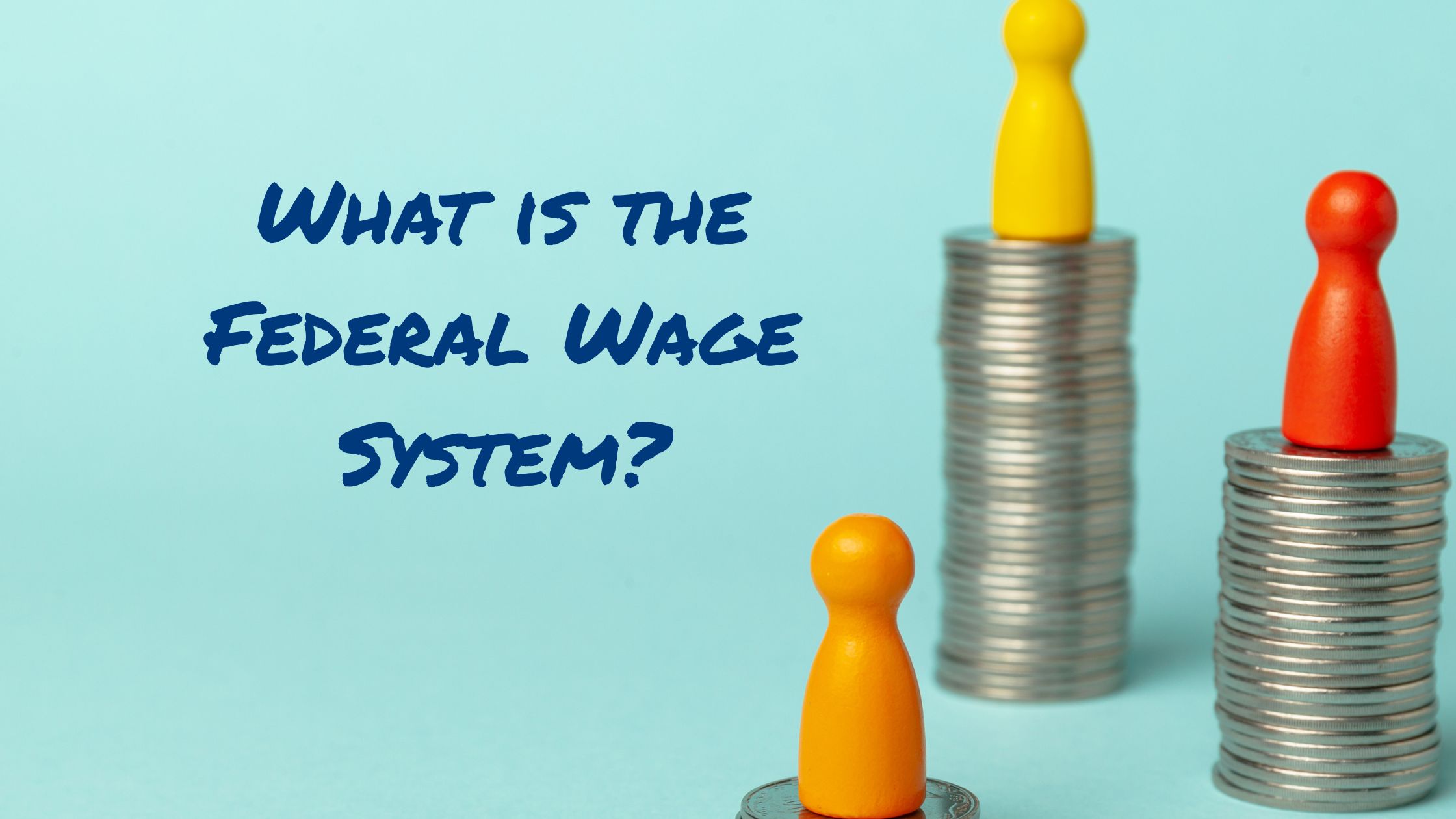Federal Wage System: Prevailing Rate, Pay Scale, and Wage Areas