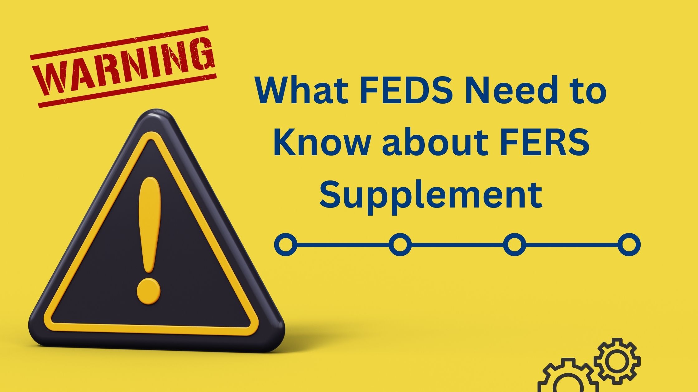 FERS Supplement Warning: Federal Retirement Timeline and Earnings Limits