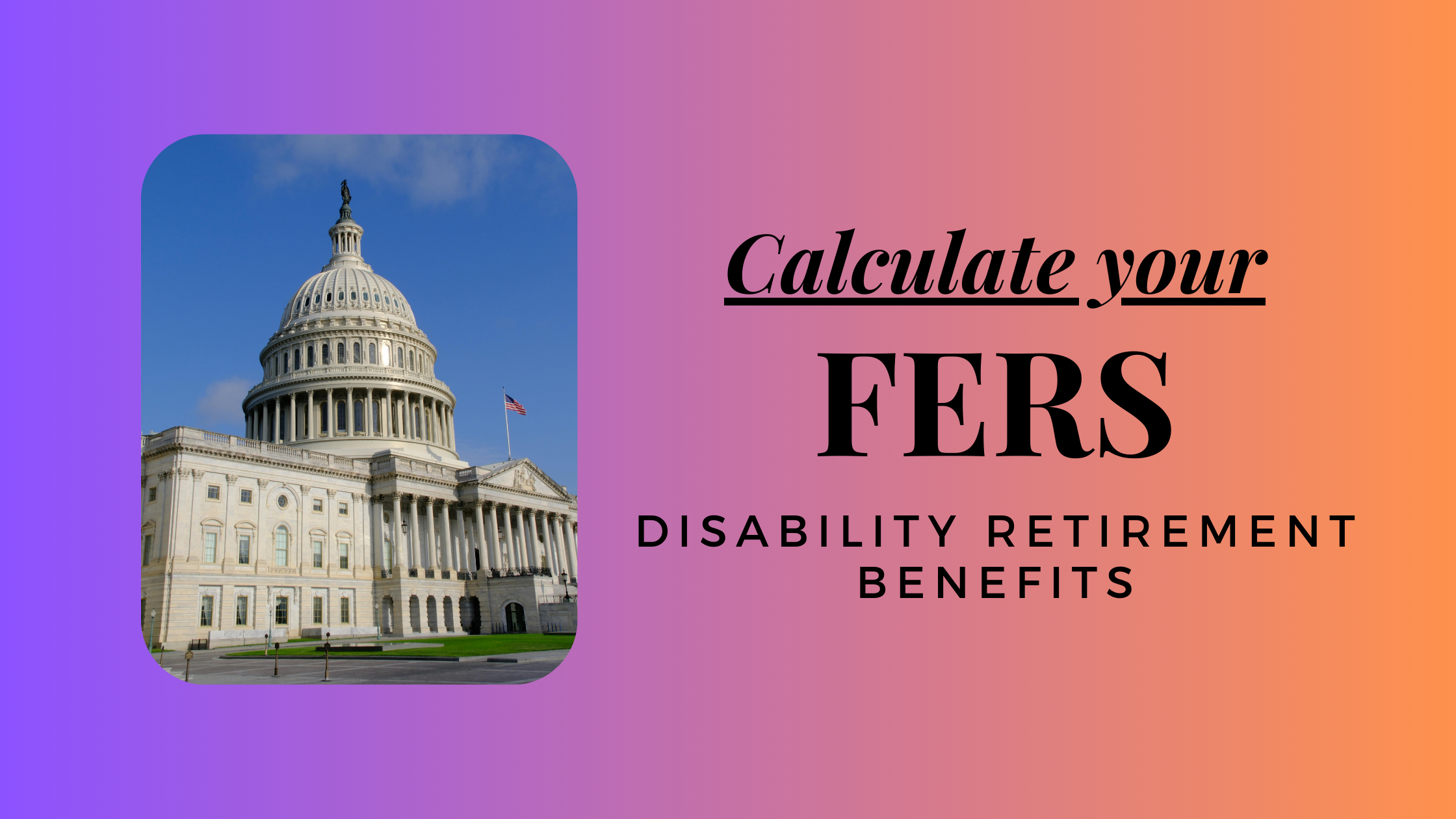 How to Calculate FERS Federal Disability Retirement Benefits