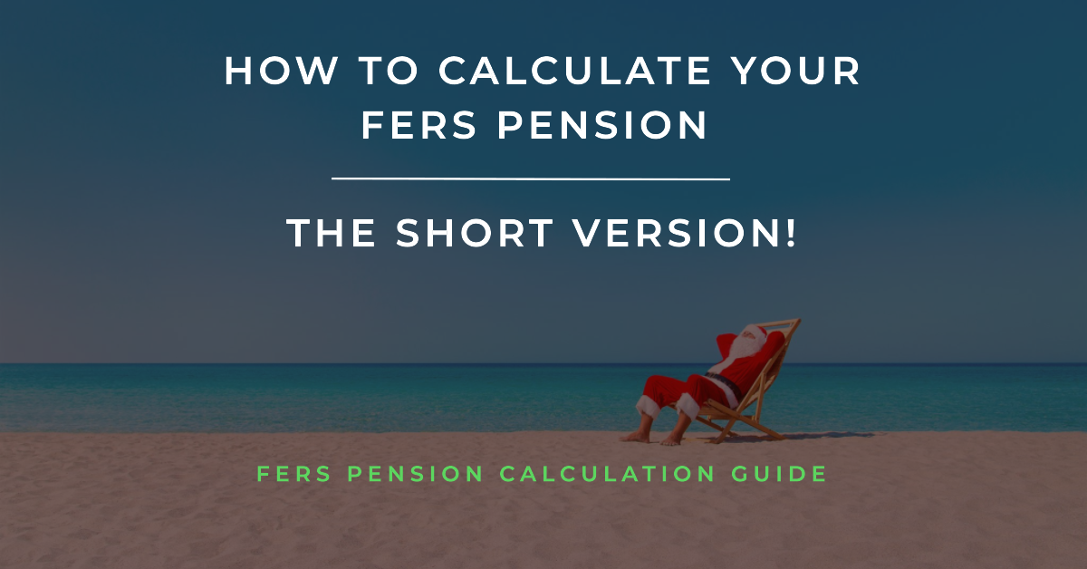 How to Calculate Your FERS Pension – The Short Version!