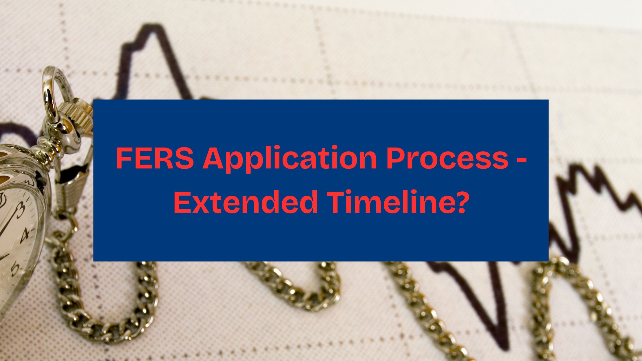Influx of Applications to OPM Impacts Federal Retirement Timeline for FERS