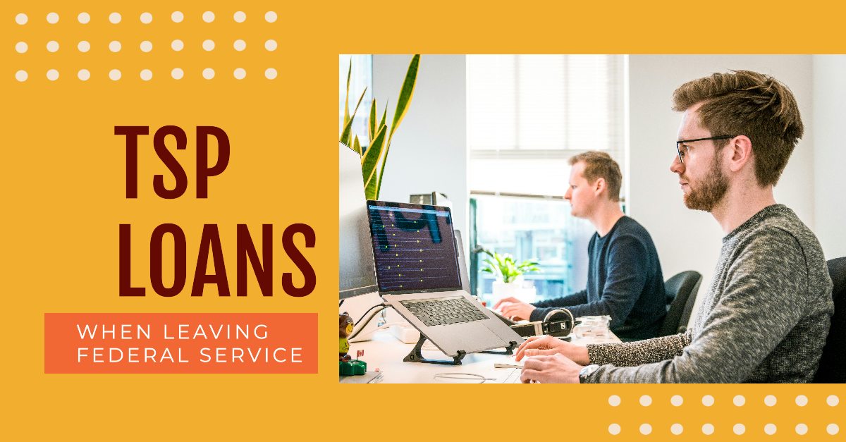 Leaving Your Federal Job? What To Know About TSP Loans