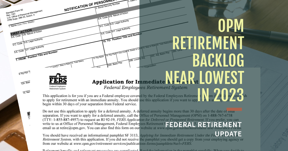 OPM Retirement Backlog Near Lowest in 2023 – Federal Retirement Update