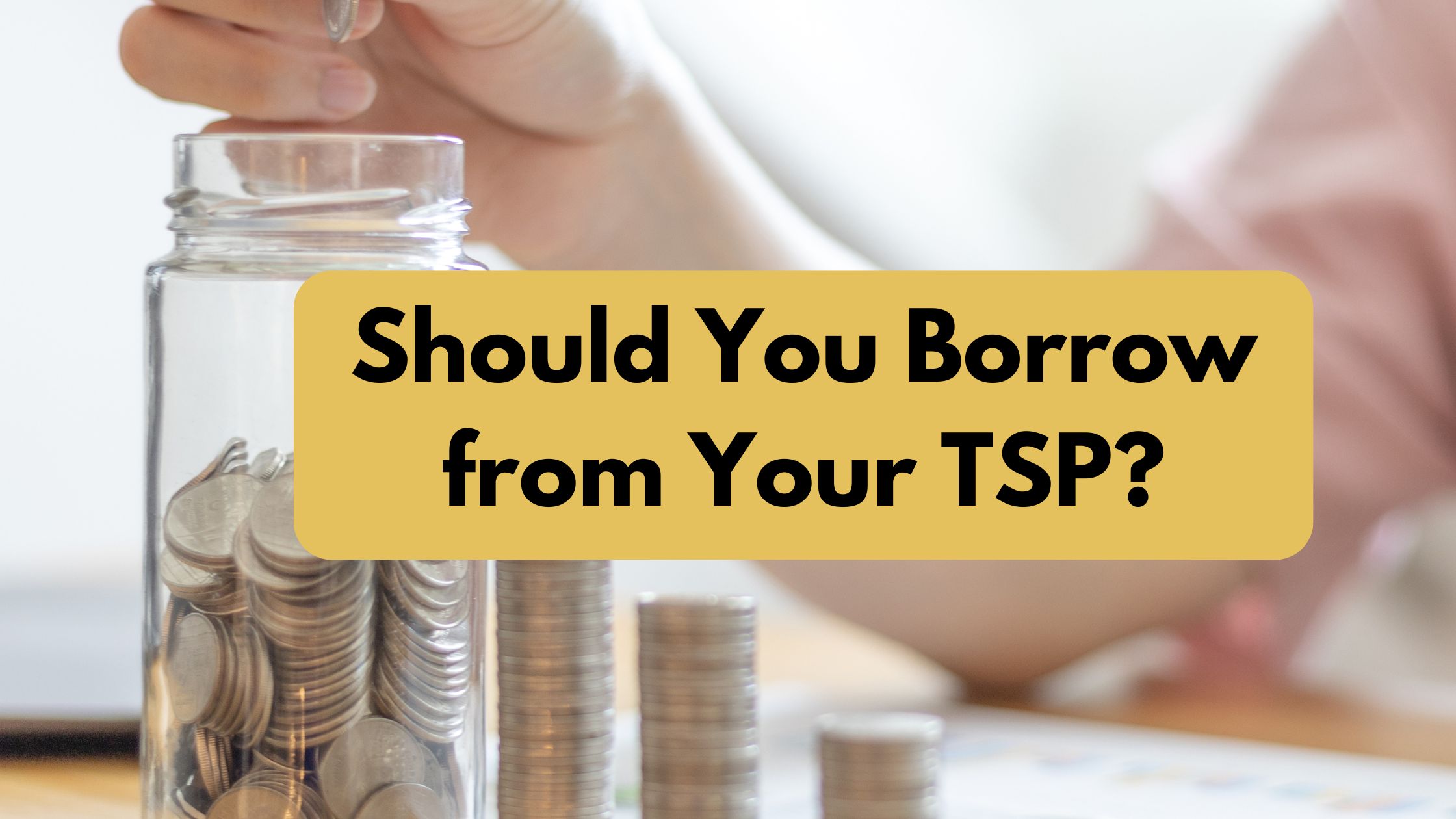 Options for Taking a TSP Loan and Repayment if You Leave Federal Service