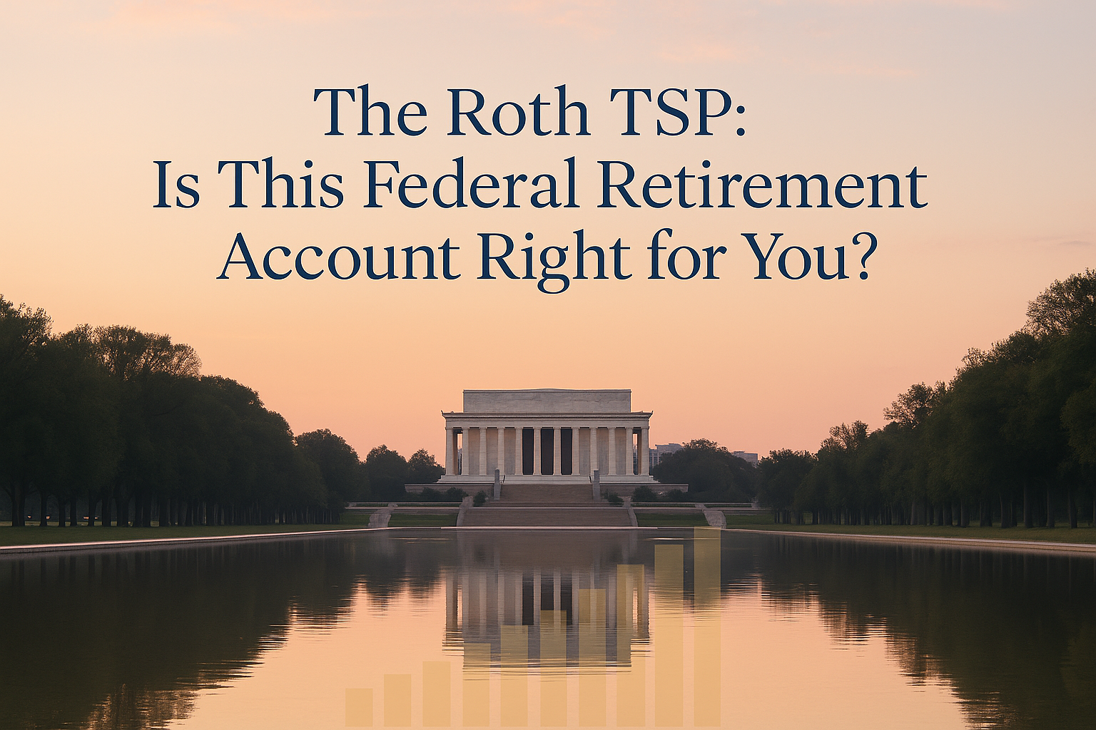 Roth TSP: Is This Federal Retirement Account Right for You?