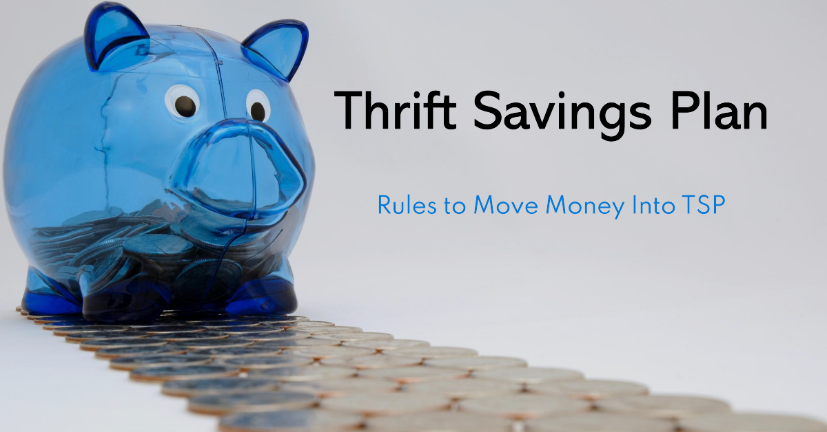 Rules to Move Money Into Thrift Savings Plan (TSP)