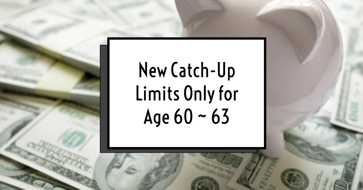 SECURE 2.0: Age 60-63 Catch-Up Contribution Provision & Limits