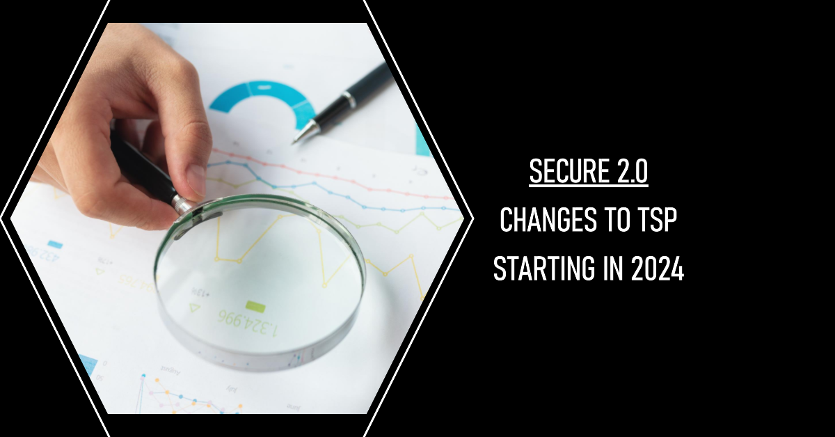 SECURE 2.0 Changes to Thrift Savings Plan (TSP) Starting in 2024