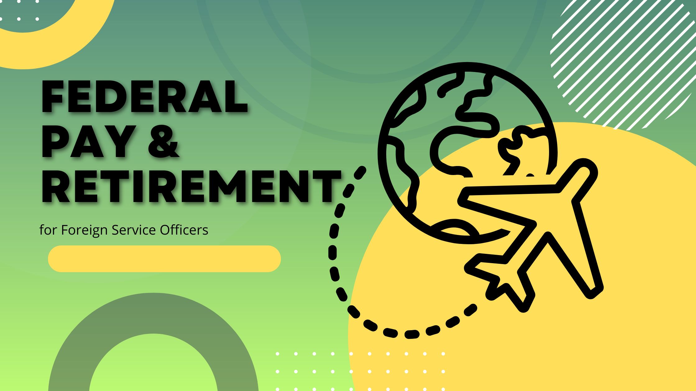 State Department Benefits and Retirement: Foreign Service Officer