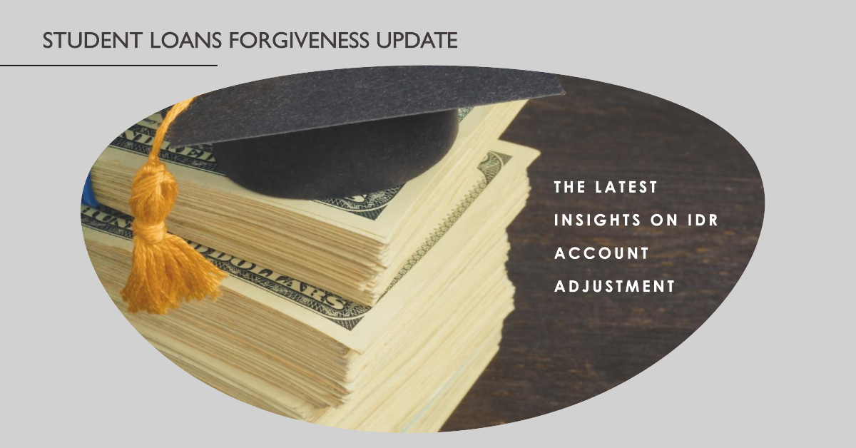 Student Loan Forgiveness Update: The Latest Insights on IDR Account Adjustment