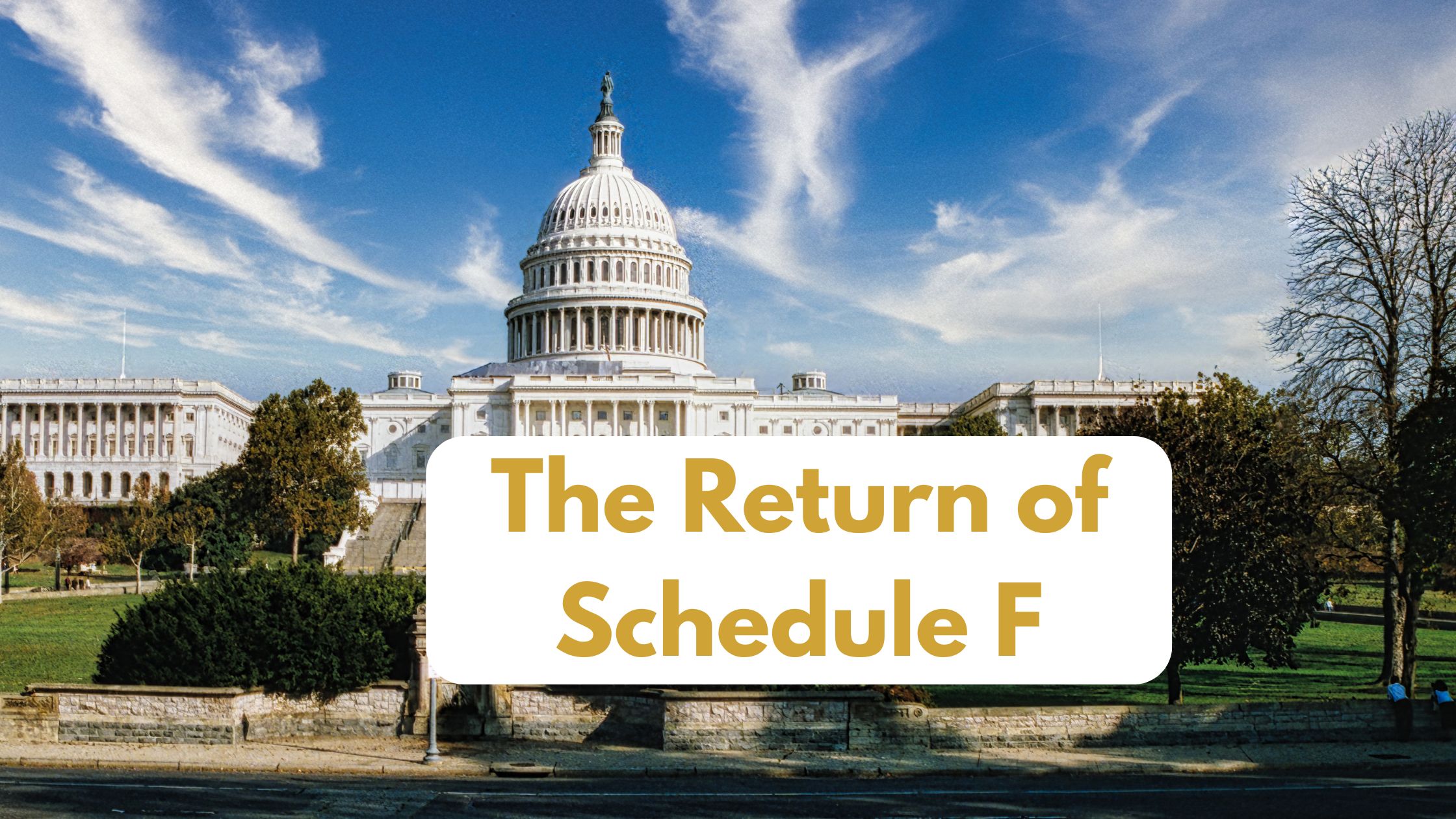 The Return of Schedule F: Impact on Federal Employees and Government