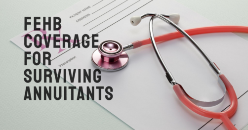 Understanding Your FEHB Coverage as a Survivor Annuitant: Continuing Federal Benefits