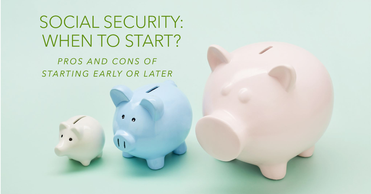 What is the Best Age to take Social Security? Pros & Cons of Starting Earlier or Later